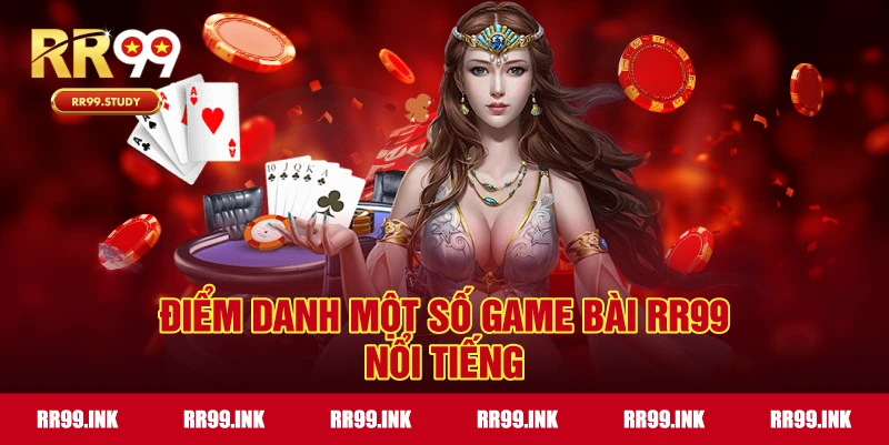 Tổng hợp các trò chơi bài nổi bật tại RR99